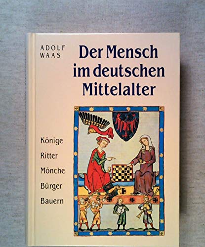 Stock image for Der Mensch im deutschen Mittelalter - Knige, Ritter, Mnche, Brger, Bauern - for sale by Martin Preu / Akademische Buchhandlung Woetzel