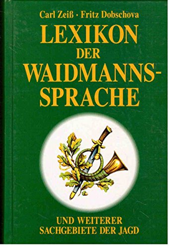 Imagen de archivo de Lexikon der Waidmannssprache , und weiterer Sachgebiete der Jagd. a la venta por Kulturgutrecycling Christian Bernhardt
