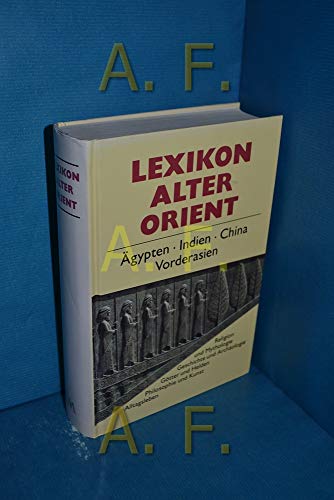 Imagen de archivo de Lexikon Alter Orient.  gypten - Indien - China - Vorderasien. a la venta por Goldstone Books