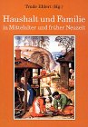 Imagen de archivo de Haushalt und Familie im Mittelalter und frher Neuzeit a la venta por Antiquariat Walter Nowak