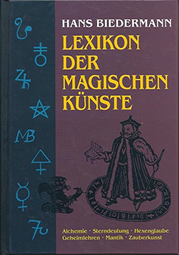 Stock image for Lexikon der Magischen Knste - Alchemie, Sterndeutung, Hexenglaube, Geheimlehren, Mantik, Zauberkunst for sale by Antiquariat Buchtip Vera Eder-Haumer