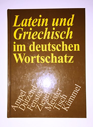 Stock image for Latein und Griechisch im deutschen Wortschatz. Lehn- und Fremdwrter altsprachlicher Herkunft for sale by medimops