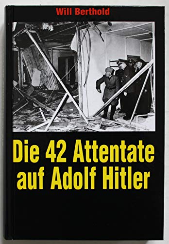 9783928127707: Die 42 Attentate auf Adolf Hitler