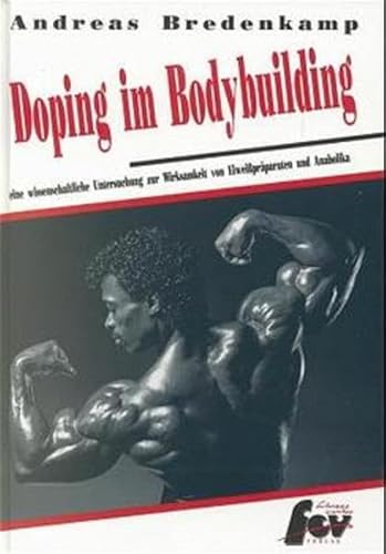 Doping im Bodybuilding: Eine wissenschaftliche Untersuchung zur Wirksamkeit von Eiweißpräparaten und Anabolika - Bredenkamp, Andreas