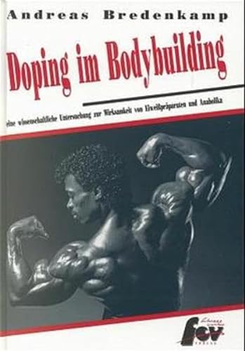 9783928148054: Doping im Bodybuilding: Eine wissenschaftliche Untersuchung zur Wirksamkeit von Eiweiprparaten und Anabolika