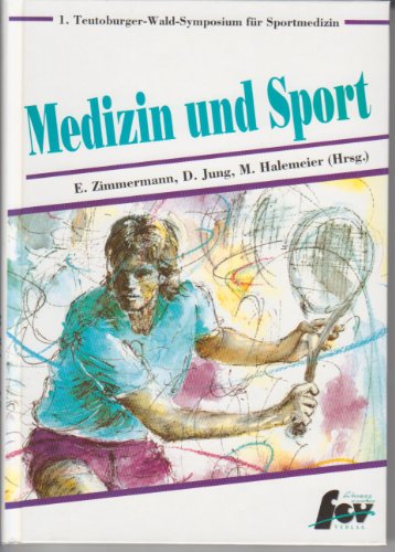 Medizin und Sport. 1. Teutoburger-Wald-Symposium für Sportmedizin: Halle/Westfalen, 3. - 5. Juni 1994 ; Weiterbildungsveranstaltung des Sportärztebundes Westfalen e.V. / in Zusammenarbeit mit dem DSÄB. [E. Zimmermann . (Hrsg.)] - Zimmermann, Elke, D Jung und M Halemeier