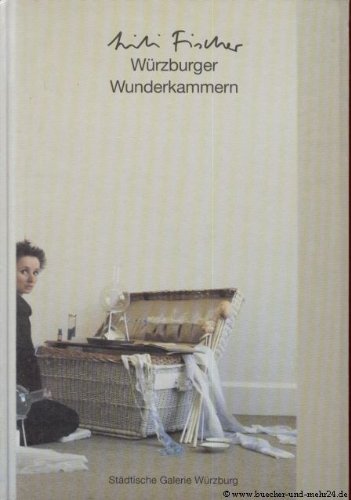 WuÌˆrzburger Wunderkammern: [Ausstellung], StaÌˆdtische Galerie WuÌˆrzburg, 24. Juni-19. Aug. 1990 (German Edition) (9783928155007) by Fischer, Lili
