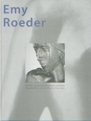 Beispielbild fr Auf der Suche nach Ausdruck und Form - Emy Roeder (1890-1971) und die Plastik ihrer Zeit (Katalogbuch zur Ausstellung 2004 und 2005) zum Verkauf von medimops