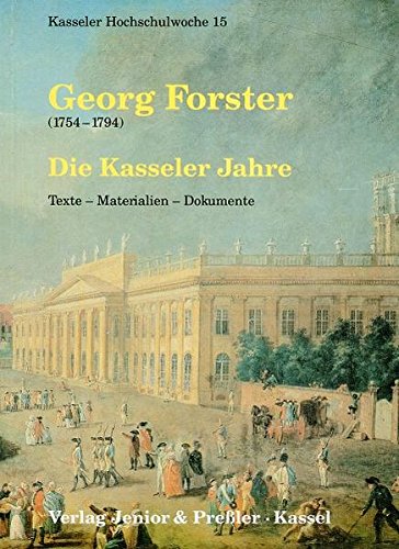 Beispielbild fr Georg Forster (1754-1794). Die Kasseler Jahre. Texte - Materialien - Dokumente. zum Verkauf von Antiquariat & Verlag Jenior