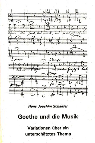 Imagen de archivo de Goethe und die Musik. Variationen ber ein unterschtztes Thema a la venta por medimops