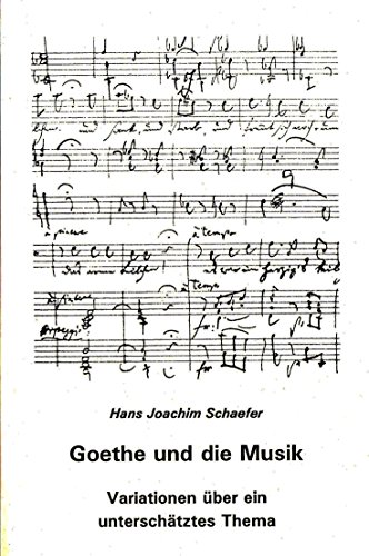 Stock image for Goethe und die Musik. Variationen ber ein unterschtztes Thema for sale by medimops