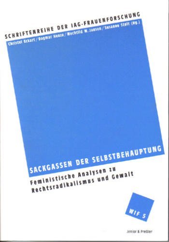 Stock image for Sackgassen der Selbstbehauptung - Feministische Analysen zu Rechtsradikalismus und Gewalt. (Schriftenreihe der IAG Frauenforschung Bd. 5) for sale by Antiquariat & Verlag Jenior