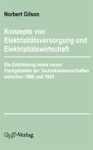 9783928186209: Konzepte von Elektrizittsversorgung und Elektrizittswirtschaft: Zur Entstehung eines neuen Fachgebietes der Technikwissenschaften zwischen 1880 und 1945