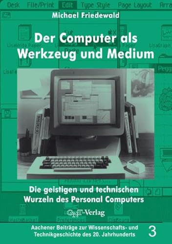 9783928186476: Der Computer als Werkzeug und Medium: Die geistigen und technischen Wurzeln des Personal Computers