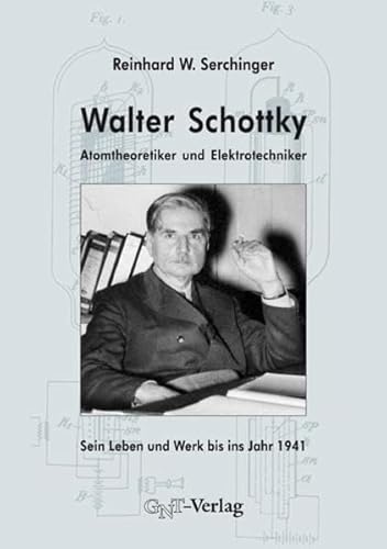 Beispielbild fr Walter Schottky: Atomtheoretiker und Elektrotechniker zum Verkauf von Atticus Books