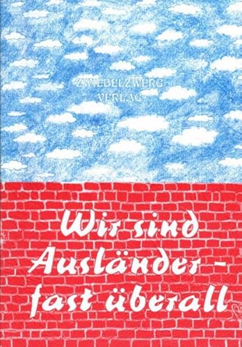 Beispielbild fr Wir sind Auslnder - fast berall: Eine Anthologie ber Auslnderfeindlichkeit zum Verkauf von medimops