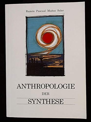 Imagen de archivo de Anthropologie der Synthese: Zeichen, Rhytmen und Funktionen des planetarischen Menschen a la venta por medimops