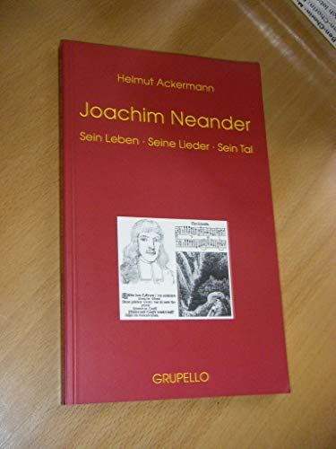 Joachim Neander Sein Leben, seine Lieder, sein Tal - Ackermann, Helmut und Oskar G Blarr