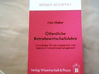 Öffentliche Betriebswirtschaftslehre. Grundlagen für das strategische und operative Verwaltungsma...