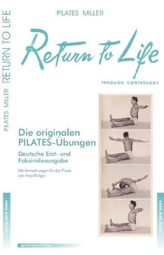 9783928243254: Return to Life through Contrology (Reprint): Neues Leben durch Contrology. Deutsche Erstausgabe und Facsimile der amerikanischen Ausgabe von 1945
