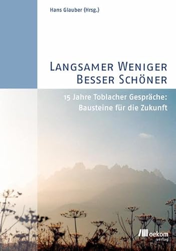 Stock image for Langsamer, weniger, besser, schner: 15 Jahre Toblacher Gesprche: Bausteine fr die Zukunft for sale by medimops