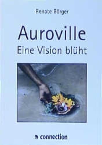 Auroville: Eine Vision blüht.