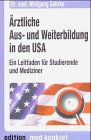 Beispielbild fr rztliche Aus- und Weiterbildung in den USA : ein Leitfaden fr Studierende und Mediziner. Edition med konkret zum Verkauf von NEPO UG