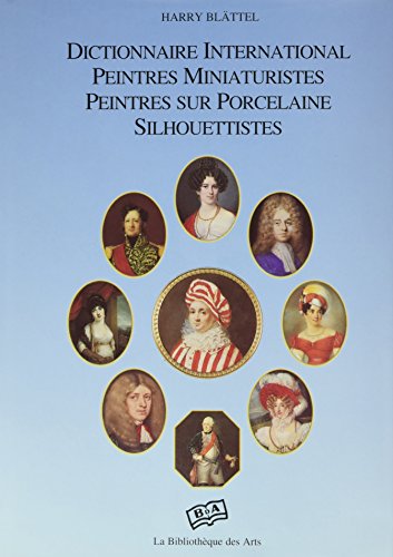 9783928263115: International Dictionary of Miniature Painters, Porcelain Painters and Silhouettists