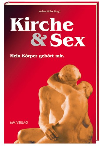 Beispielbild fr Kirche & Sex Mein Krper gehrt mir zum Verkauf von Buchpark