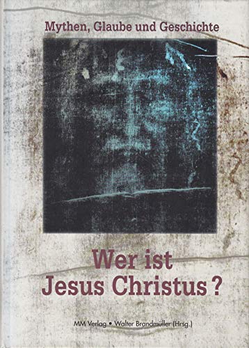 Beispielbild fr Wer ist Jesus Christus?: Mythen, Glaube und Geschichte zum Verkauf von medimops