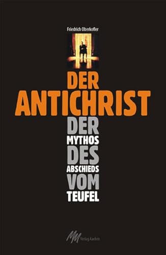 9783928272933: Der Antichrist: Der Mythos des Abschieds vom Teufel