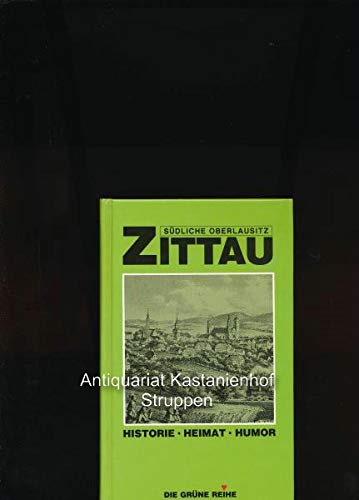 Beispielbild fr Zittau: Sdliche Oberlausitz : Historie, Heimat, Humor (Die Grne Reihe) zum Verkauf von Paderbuch e.Kfm. Inh. Ralf R. Eichmann