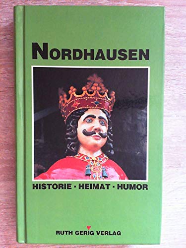 Nordhausen. Historie - Heimat - Humor