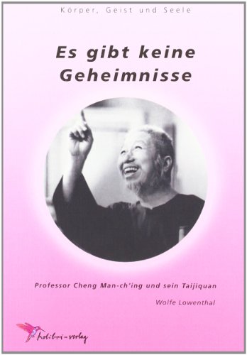 Imagen de archivo de Es gibt keine Geheimnisse: Professor Cheng Man-ch'ing und sein Taijiquan a la venta por medimops