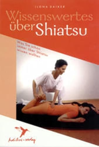 Beispielbild fr Wissenswertes ber Shiatsu: Was Sie schon immer ber Shiatsu wissen wollten zum Verkauf von medimops