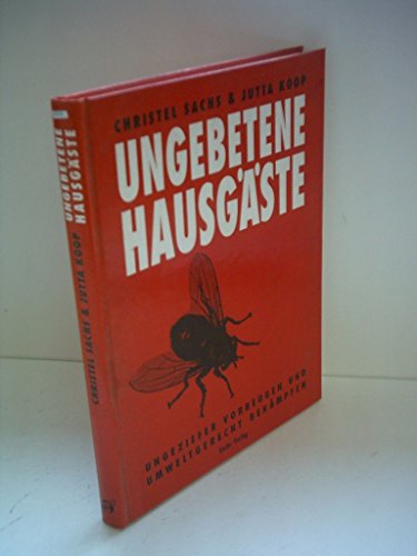 Beispielbild fr Ungebetene Hausgste. Ungeziefer vorbeugen und umweltgerecht bekmpfen zum Verkauf von Paderbuch e.Kfm. Inh. Ralf R. Eichmann