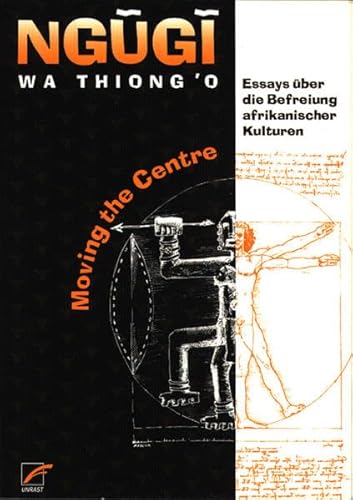 Moving The Centre: Essays über die Befreiung afrikanischer Kultur