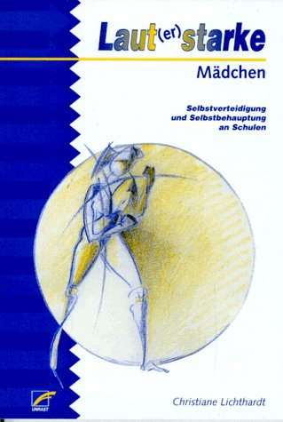 Beispielbild fr Laut(er) starke Mdchen. Selbstverteidigung und Selbstbehauptung an Schulen zum Verkauf von medimops