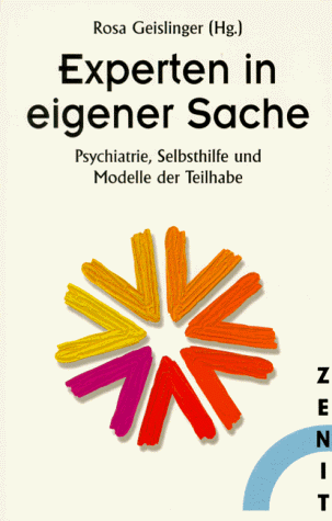 Experten in eigener Sache. Psychiatrie, Selbsthilfe und Modelle der Teilhabe - Rosa Geislinger