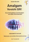 9783928316224: Amalgam - Vorsicht Gift: Gesundheitsgefahren durch Amalgam und andere Zahnmaterialien. Medizinische und rechtliche Patienteninformationen fr Amalgam- und andere Zahnmaterialgeschdigte