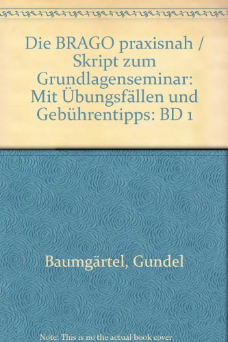 Stock image for Die BRAGO praxisnah / Skript zum Grundlagenseminar: Mit bungsfllen und Gebhrentipps: BD 1 for sale by getbooks GmbH