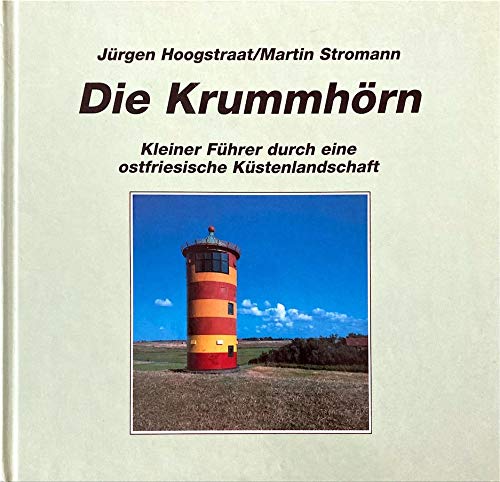 Die Krummhörn - Kleiner Führer durch eine ostfriesische Küstenlandschaft - Jürgen Hoogstraat und Martin Stromann