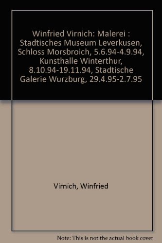 Beispielbild fr Winfried Virnich, Malerei : Stdtisches Museum Leverkusen, Schloss Morsbroich, 5.6.94 - 4.9.94 ; Kunsthalle Winterthur, 8.10.94 - 19.11.94 ; Stdtische Galerie Wrzburg, 29.4.95 - 2.7.95 / [Mitarb.]: Heinz Neidel, Maria Linsmann. zum Verkauf von Antiquariat + Buchhandlung Bcher-Quell
