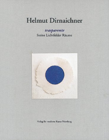 9783928342704: Helmut Dirnaichner: Transparente : Steine, Lichtfelder, Raume (German Edition)