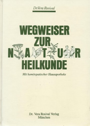 Imagen de archivo de Wegweiser zur Naturheilkunde - mit homopathischer Hausapotheke a la venta por medimops