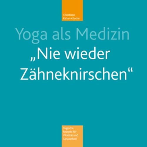 9783928382052: Yoga als Medizin: Nie wieder Zhneknirschen