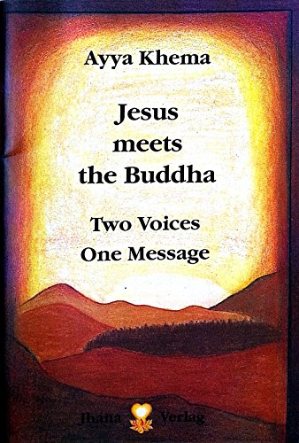 9783928396127: Jesus meets the Buddha. Two Voices - one Message. Reflections on the Buddha's Loving-Kindness-Discourse and its similarity to the Sermon on the Mount