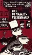 Der Dynamitverschwörer. Weitere neue arabische Nächte. - Stevenson, Robert Louis; Fanny Van de Grift Stevenson und Rainer G. (Übers.) Schmidt