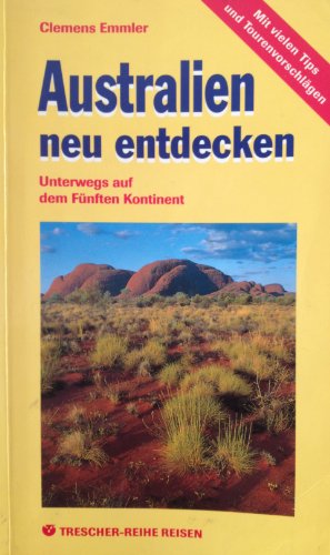 Stock image for Australien neu entdecken for sale by Versandantiquariat Felix Mcke