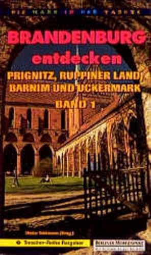 Stock image for Brandenburg entdecken, Bd.1, Prignitz, Ruppiner Land, Barnim und Uckermark: TEIL 1 for sale by medimops